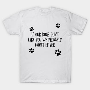 Dogs Don't Like You T-Shirt